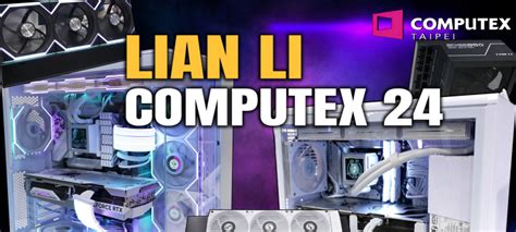 Computex Lian Li Cases Wireless Rgb Controllers And More Kitguru