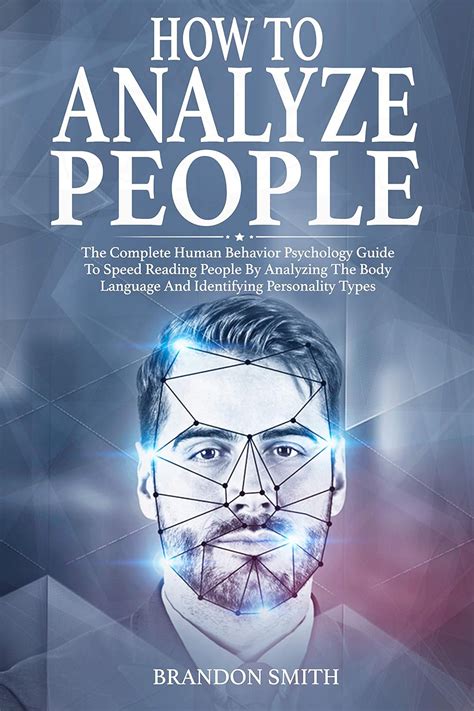 How To Analyze People The Complete Human Behavior Psychology Guide To