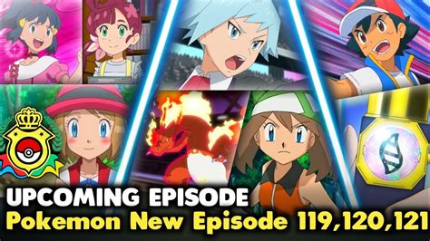 Pokemon Journeys Episode 119120121 May And Serena Returns New Evee Evolution Episode 118