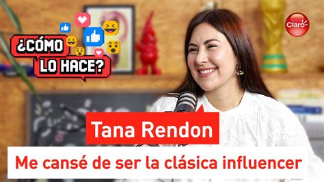 CÓMO LO HACE Ep 13 Tana Rendon Me cansé de ser la clásica