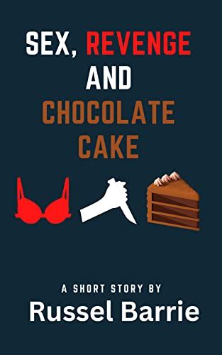 Amazon Sex Revenge And Chocolate Cake A Light Read Short Story