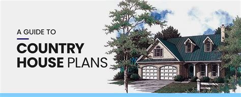 guide  country house plans coolhouseplans blog