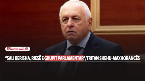 Sali Berisha Pjes E Grupit Parlamentar Tritan Shehu Maxhoranc S N