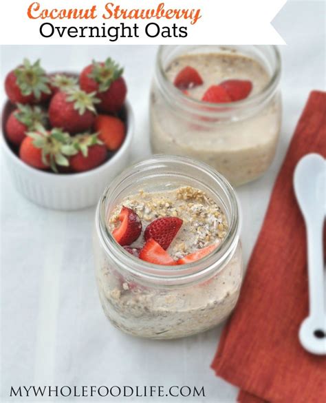 Coconut Strawberry Overnight Oats My Whole Food Life