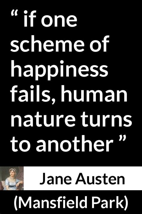 Jane Austen If One Scheme Of Happiness Fails Human Nature”