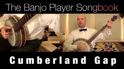 The Banjo Player Songbook 002 Cumberland Gap Youtube