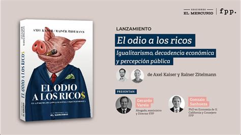 Axel Kaiser Y Rainer Zitelmann Presentan Su Nuevo Libro El Odio A Los