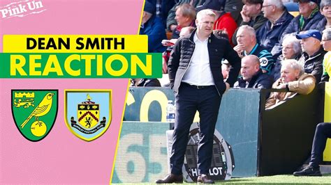 Dean Smith Reaction Norwich City 2 0 Burnley The Pink Un Youtube