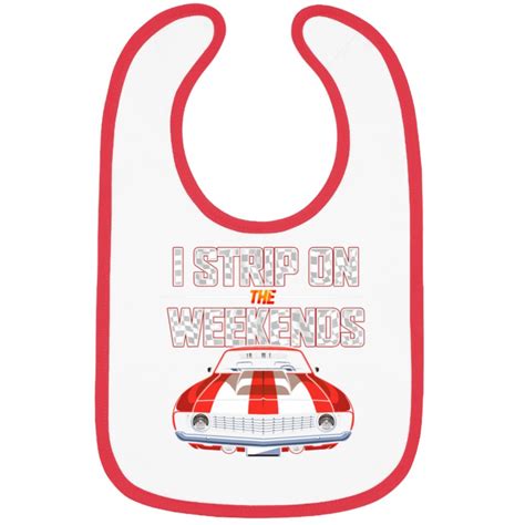 I Strip On The Weekends Funny Drag Racing Pun 21 Bibs Sold By Dalovekh777 Sku 123174105 50