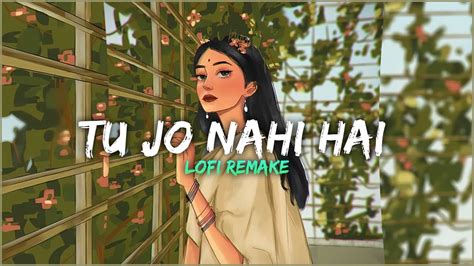 Tu Jo Nahi Hai To Slowed Reverb Slowed Nph Youtube