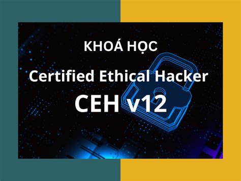 Certified Ethical Hacker CEH V12 SaigonCTT