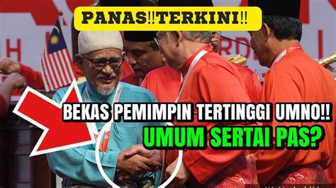 PANASTERKINISEORANG BEKAS PEMIMPIN TERTINGGI UMNOUMUM SERTAI PAS