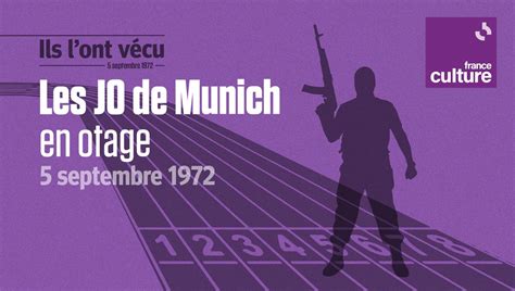 Ils Lont Vécu 5 Septembre 1972 Les Jo De Munich En Otage La