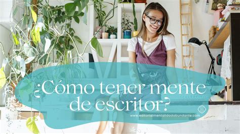 Cómo tener mente de escritor Editorial Mentalidad Abundante