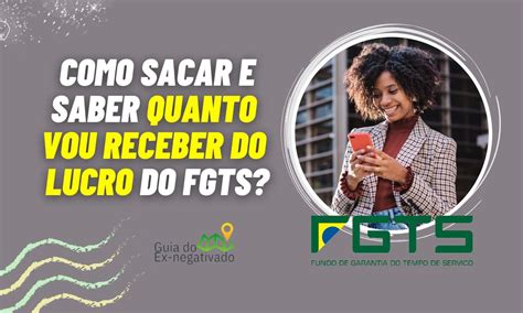 Lucro Do FGTS Como Sacar O Valor Em 2023 Quanto Vou Receber Saiba