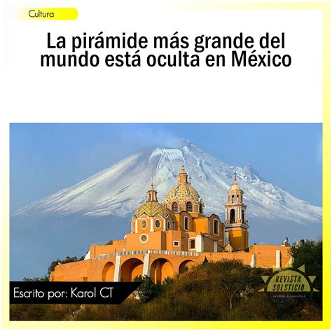 La Pirámide Más Grande Del Mundo Está Oculta En México Revista Solsticio