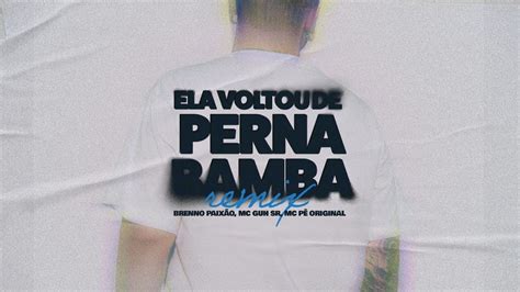 Ela Voltou de Perna Bamba Dj Brenno Paixão Mc Guh Sr Mc Pê Original