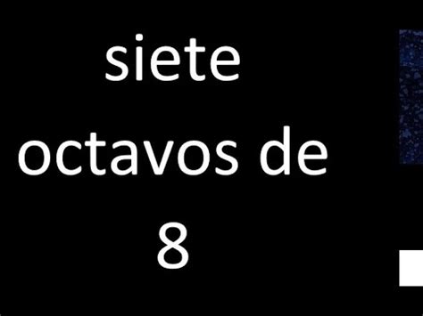 Siete Octavos De 8 Fraccion De Un Numero Entero YouTube