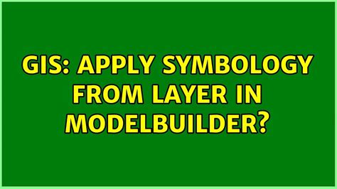 Gis Apply Symbology From Layer In Modelbuilder Youtube