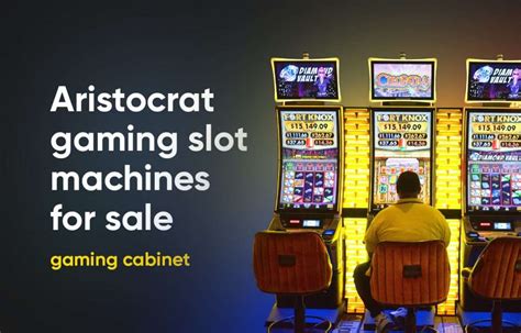 Aristocrat gaming slot machines for sale- Find the gaming cabinets to buy