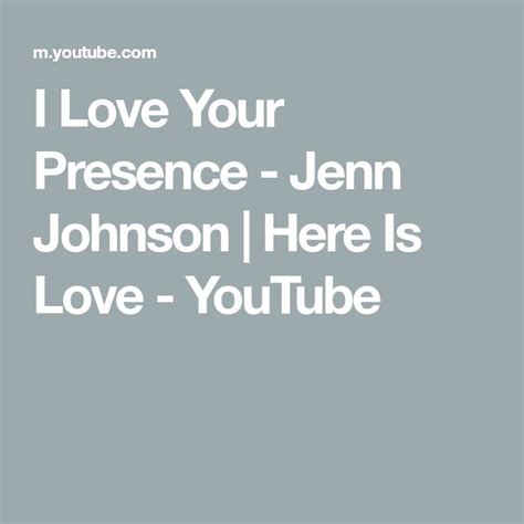 I Love Your Presence Jenn Johnson Here Is Love Youtube Jenn