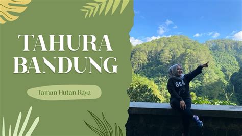 Explore Tahura Taman Hutan Raya Ir H Djuanda Dago Pakar Bandung Tahura