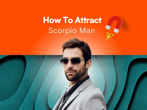 How To Attract A Scorpio Man Secrets To Capture It