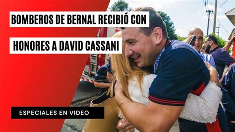 Bomberos de Bernal recibió con honores a David Cassani YouTube