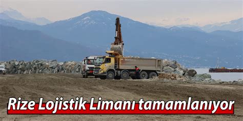 Rize Lojistik Liman Tamamlan Yor