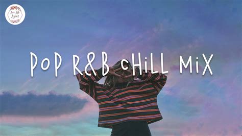 Pop R B Chill Mix Playlist Khalid Lauv Russ Justin Bieber Youtube