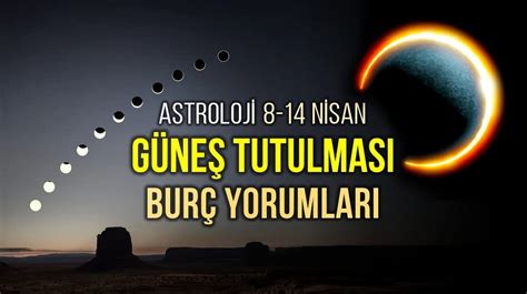 Astroloji Nisan Haftal K Bur Yorumlar G Ne Tutulmas