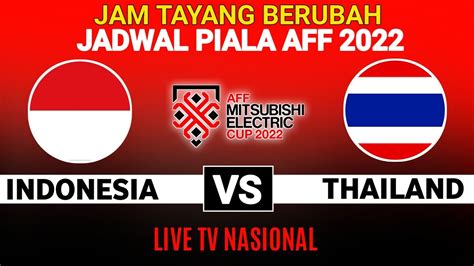 JAM TAYANG BERUBAH JADWAL PERTANDINGAN TIMNAS INDONESIA VS THAILAND