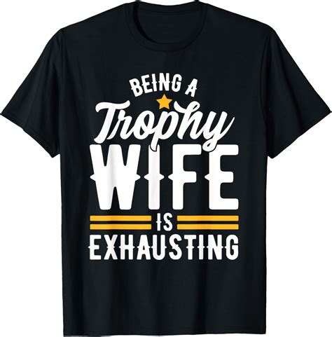 Trophy Wife Wedding Anniversary T Shirt