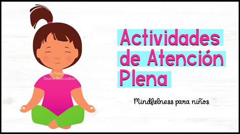 ACTIVIDADES DE ATENCIÓN PLENA MINDFULNESS PARA NIÑOS Escuela de