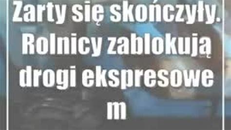 Żarty Się Skończyły Rolnicy Zablokują Drogi Ekspresowe Mapy Lista Cda