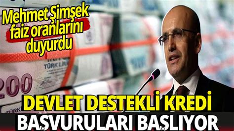 Mehmet Im Ek Faiz Oranlar N Duyurdu Devlet Destekli Kredi