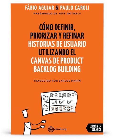 Cómo Definir Priorizar Y Refinar Historias De Usuario Utilizando El