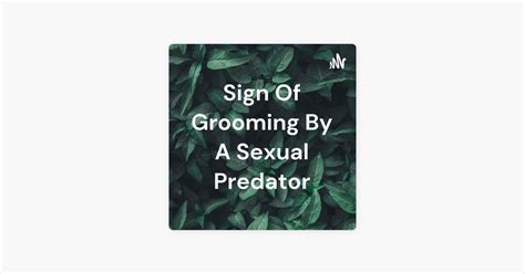 ‎sign Of Grooming By A Sexual Predator On Apple Podcasts