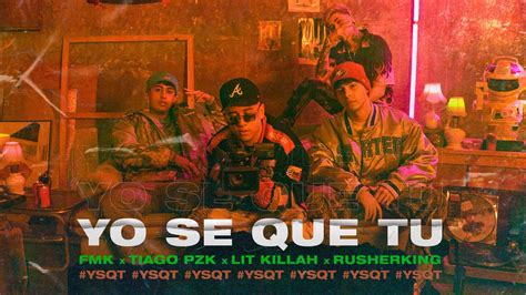 Letra y Acordes: Yo Se Que Tu (ft. Tiago Pzk & Lit Killah) - Fmk