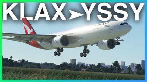 MSFS LIVE 14 HOUR LONG HAUL KLAX YSSY HW A330neo PT 2 GSX