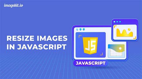 Resize Images In Javascript The Right Way