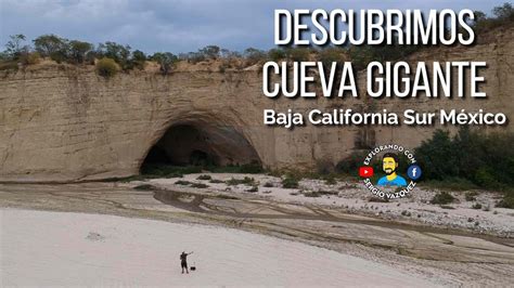 Wow Increible Descubrimos CUEVA GIGANTE En Baja California Sur