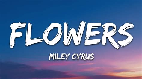 Miley Cyrus Flowers Lyrics YouTube