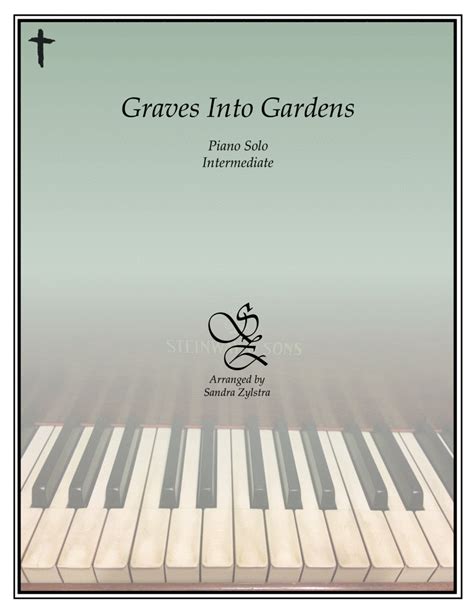 Graves Into Gardens (arr. Sandra Zylstra) by Elevation Worship Sheet ...