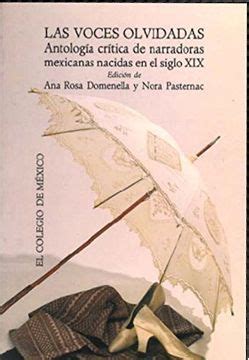 Libro Voces Olvidadas Las Antologia Critica De Narradoras Mexicanas