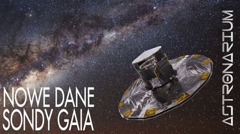 Nowe Dane Sondy Gaia Astronarium 149 YouTube