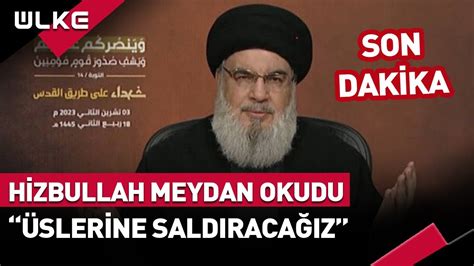 Sondak Ka Hizbullah Lideri Hasan Nasrallah Meydan Okudu Slerine