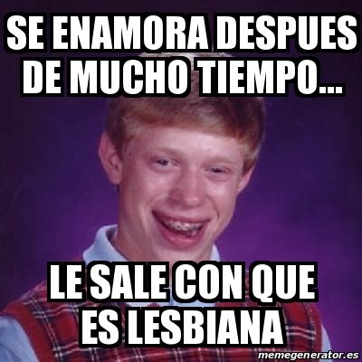 Meme Bad Luck Brian Se Enamora Despues De Mucho Tiempo Le Sale Con