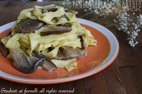 Tagliatelle Al Tartufo E Funghi Porcini Ricetta Primo Delizioso