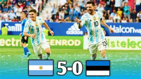 Argentina Vs Estonia 5 0 Messi Hat Trick Extended Highlights Goal